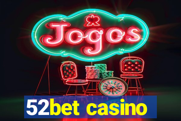 52bet casino